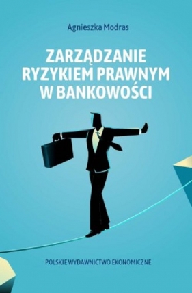 Zarządzanie ryzykiem prawnym w bankowości - Modras Agnieszka