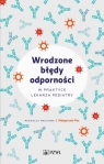 Wrodzone błędy odporności w praktyce lekarza pediatry Małgorzata Pac