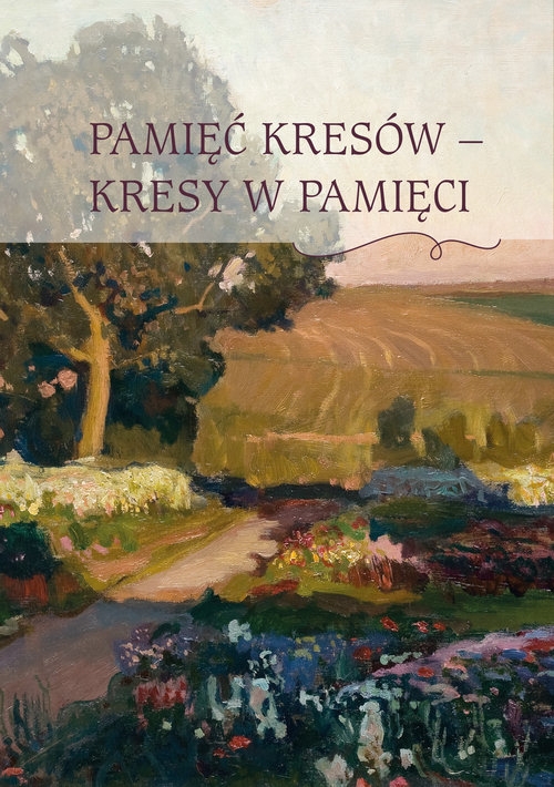 Pamięć Kresów - Kresy w Pamięci