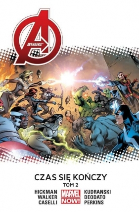 Avengers Czas się kończy tom 2 - Caselli Stefano, Deodato Mike, Kudrański Szymon, Perkins Mike, Walker Kev, Hickman Jonathan