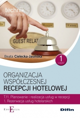 Organizacja współczesnej recepcji hotelowej Cześć 1 T.11.1. - Cielecka-Jasińska Beata