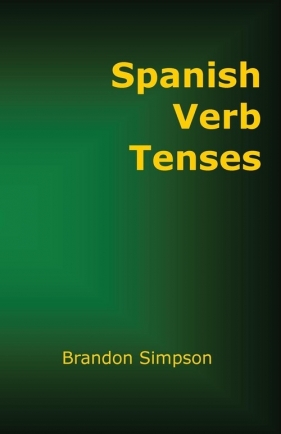 Spanish Verb Tenses - Simpson Brandon