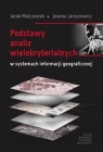 Podstawy analiz wielokryterialnych w systemach informacji geograficznej Jacek Malczewski, Joanna Jaroszewicz