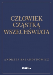 Człowiek cząstką wszechświata - Andrzej Bałandynowicz