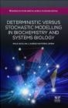 Deterministic Versus Stochastic Modelling in Biochemistry and Systems Biology Ferenc Jordan, Ian J. Laurenzi, Paola Lecca