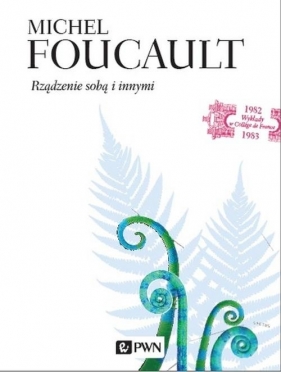 Rządzenie sobą i innymi. - Foucault Michel