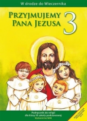 Przyjmujemy Pana Jezusa 3 Religia Podręcznik (Uszkodzona okładka) - Władysław Kubik