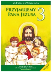 Przyjmujemy Pana Jezusa. Podręcznik do klasy 3 szkoły podstawowej - Kubik Władysław 
