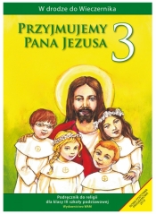 Przyjmujemy Pana Jezusa. Podręcznik do klasy 3 szkoły podstawowej (Uszkodzona okładka) - Władysław Kubik