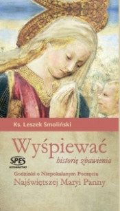 Wyśpiewać historię zbawienia - Smoliński Leszek