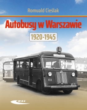 Autobusy w Warszawie 1920-1945 - Cieślak Romuald