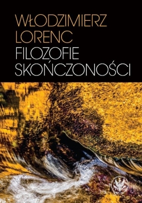 Filozofie skończoności - Włodzimierz Lorenc