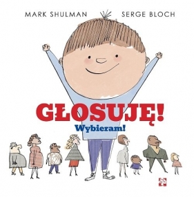 Głosuję! Wybieram! - Marc Shulman, Serge Bloch