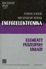 Energoelektronika Elementy Podzespoły Układy - Barlik Roman, Nowak Mieczysław