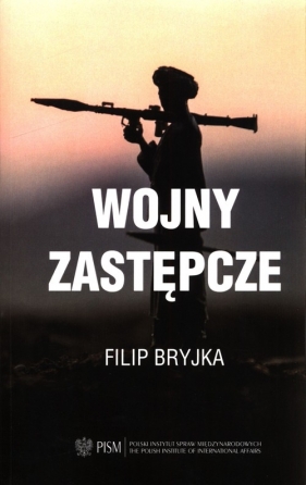 Wojny zastępcze - Filip Bryjka