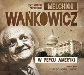 W pępku Ameryki (Audiobook) - Melchior Wańkowicz