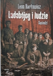 Ludobójcy i ludzi. Sąsiedzi. Wołyń 1943 - Leon Karłowicz