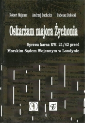 Oskarżam majora Żychonia - Andrzej Suchcitz, Tadeusz Dubicki