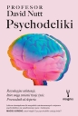Psychodeliki. Rewolucyjne substancje, które mogą zmienić twoje życie. Przewodnik od eksperta - David Nutt