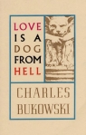 Love is a Dog from Hell: Poems, 1974-1977 Charles Bukowski