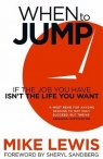 When to Jump If the Job You Have Isn't the Life You Want Lewis Mike