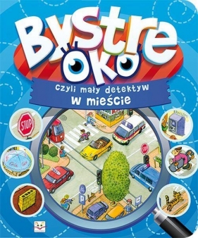 Bystre oko, czyli mały detektyw w mieście - Opracowanie zbiorowe