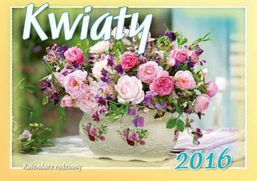 Kalendarz rodzinny 2016 Kwiaty