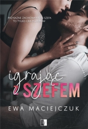 Igrając z szefem - Ewa Maciejczuk