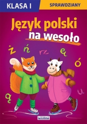 Język polski na wesoło. Sprawdziany. Klasa I - Beata Guzowska, Iwona Kowalska, Agnieszka Wrocławska