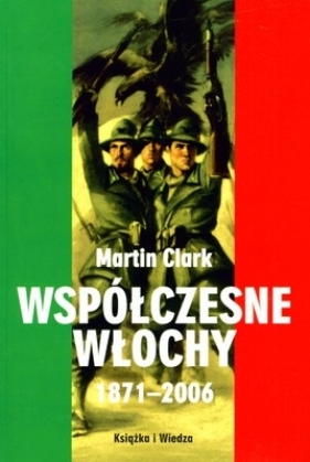 Współczesne Włochy 1871-2006 - Clark Martin