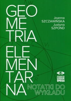 Geometria elementarna - Sczawińska Joanna, Szpond Justyna
