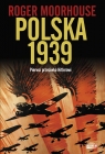Polska 1939. Pierwsi przeciw Hitlerowi Moorhouse Roger
