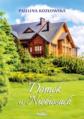 Domek w Niebiosach - Paulina Kozłowska