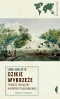 Dzikie Wybrzeże. - John Gimlette