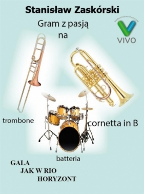 Gram z pasją na trombone cornetta in B batteria - Stanisław Zaskórski