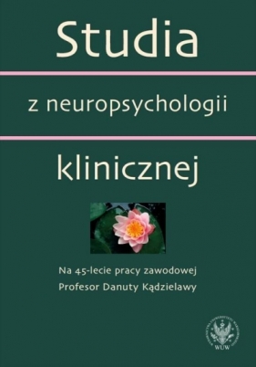 Studia z neuropsychologii klinicznej - Emilia Łojek, Anna Bolewska, Hanna Okuniewska