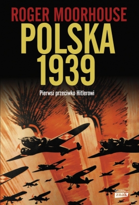 Polska 1939. Pierwsi przeciw Hitlerowi - Moorhouse Roger
