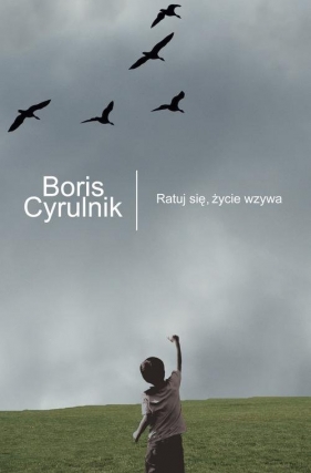 Ratuj się, życie wzywa - Cyrulnik Boris