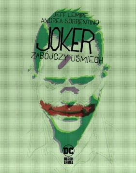 Joker - Zabójczy uśmiech - Andrea Sorrentino, Jeff Lemire