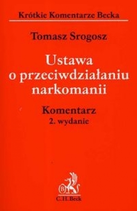 Ustawa o przeciwdziałaniu narkomanii komentarz - Srogosz Tomasz