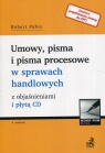 Umowy pisma i pisma procesowe w sprawach handlowych z objaśnieniami i płytą Robert Pabis