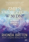 Zmień swoje życie w 30 dni Rhonda Britten