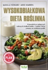 Wysokobiałkowa dieta roślinna. Przewodnik po najlepszych roślinnych Maya A. Howard