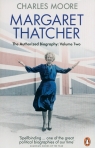 Margaret Thatcher : The Authorized Biography Volume Two Moore Charles