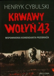 Krwawy Wołyń 43 wspomnienia komendanta