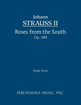 Roses from the South, Op. 388 - Study Score - Strauss Johann Jr.