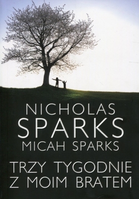 Trzy tygodnie z moim bratem - Micah Sparks, Sparks Nicholas