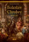  Bolesław Chrobry Wielki