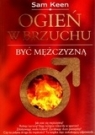 Ogień w brzuchu Być mężczyzną