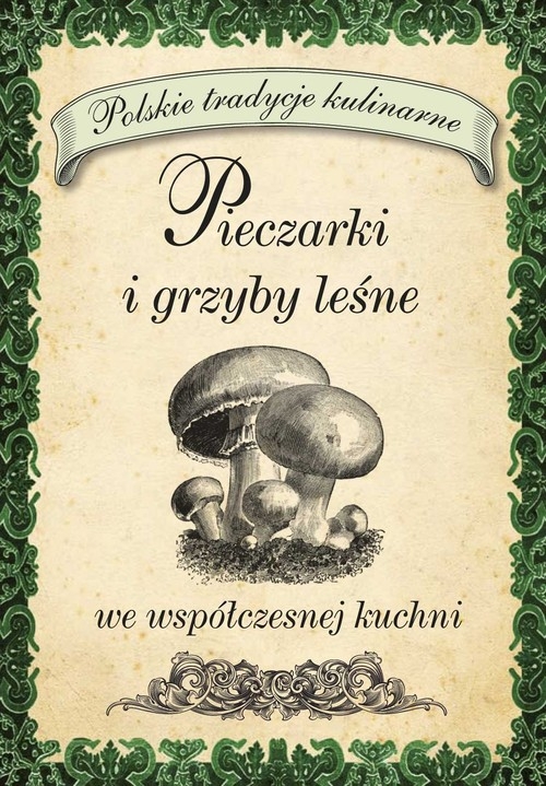 Pieczarki i grzyby leśne we współczesnej kuchni